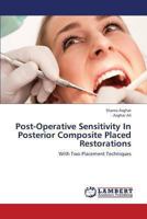 Post-Operative Sensitivity In Posterior Composite Placed Restorations: With Two Placement Techniques 3659335215 Book Cover