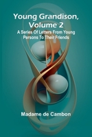 Young Grandison, volume 2 A series of letters from young persons to their friends 9362990369 Book Cover