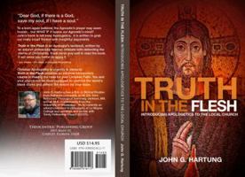 Truth in the Flesh: Introducing Apologetics to the Local Church 0985618116 Book Cover