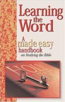 Learning The Word: A Made Easy Handbook On Studying The Bible (Made Easy Handbooks) 1565635663 Book Cover