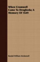 When Cromwell Came To Drogheda: A Memory Of 1649 0548695083 Book Cover