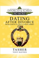 Divorced and Scared No More! Bk 3: Dating After Divorce from Lemons to Zesty Lemon Sorbet 1799035808 Book Cover