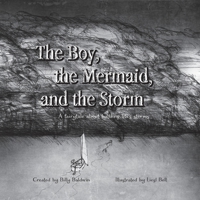 The Boy, the Mermaid, and the Storm: A Modern Fairytale about Battling Life's Storms B0CZXT6T2M Book Cover