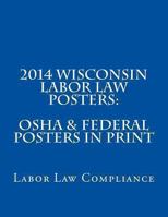 2014 Wisconsin Labor Law Posters: OSHA & Federal Posters in Print - Multiple Languages 149363769X Book Cover