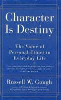 Character Is Destiny: The Value of Personal Ethics in Everyday Life 0761511636 Book Cover