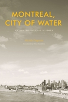 Montreal, City of Water: An Environmental History 0774836237 Book Cover