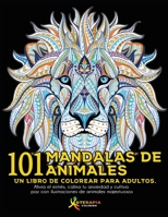 101 Mandalas de Animales: Un libro de colorear para adultos. Alivia el estrés, calma tu ansiedad y cultiva paz con ilustraciones de animales majestuosos 1649920288 Book Cover