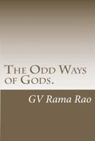 The Odd Ways of Gods.: A book of blogs. 1481836838 Book Cover