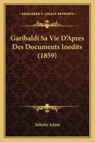 Garibaldi Sa Vie D'Apres Des Documents Inedits (1859) 2329694024 Book Cover
