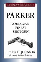 Parker: America's Finest Shotgun 0811712400 Book Cover