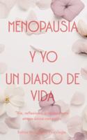 Menopausia y Yo, Un Diario De Vida: Rie, reflexiona y abraza esta etapa unica con estilo (Spanish Edition) B0DP71QG8D Book Cover