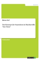 Das Konzept der Staatsräson in Machiavellis "Der Fürst" (German Edition) 3668945934 Book Cover