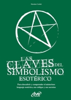 Las claves del simbolismo esotérico: Guía del lenguaje oculto (Spanish Edition) 1646992113 Book Cover