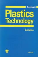 Training in Plastics Technology: A Text- And Workbook 1569902933 Book Cover