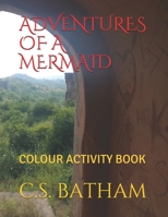 ADVENTURES OF A MERMAID: COLOUR ACTIVITY BOOK B08NRZ9494 Book Cover