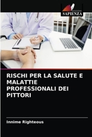 RISCHI PER LA SALUTE E MALATTIE PROFESSIONALI DEI PITTORI 6204074504 Book Cover