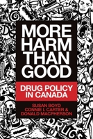 More Harm Than Good: Drug Policy in Canada 1552668509 Book Cover