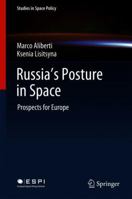 Russia's Posture in Space: Prospects for Europe 3319905538 Book Cover