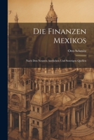 Die Finanzen Mexikos: Nach den Neusten Amtlichen und Sonstigen Quellen 1022096168 Book Cover