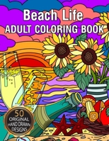 Beach Life ADULT COLORING BOOK: Beach Life Adult Coloring Book Featuring Fun and Relaxing Beach Vacation Scenes, Peaceful Landscapes and Beautiful Sum B09DN16P9F Book Cover