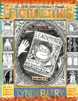 Picture This: The Near-sighted Monkey Book (Lynda Barry's Creativity Series) 1770469524 Book Cover
