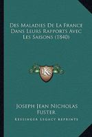 Des Maladies De La France Dans Leurs Rapports Avec Les Saisons (1840) 1275138489 Book Cover