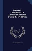 Economic Development in Denmark Before and During the World War 1019217898 Book Cover