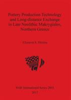 Pottery Production Technology and Long-distance Exchange in Late Neolithic Makrygialos, Northern Greece 1407314904 Book Cover