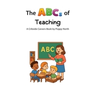 The ABCs of Teaching (Cribside Careers) B0GTRFSC3J Book Cover
