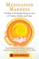 Medication Madness: True Stories of Mayhem, Murder, and Suicide Caused by Psychiatric Drugs