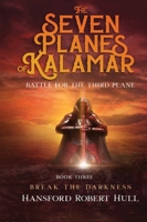 The Seven Planes of Kalamar - Battle for The Third: Break The Darkness: Break The Darkness 1952706351 Book Cover