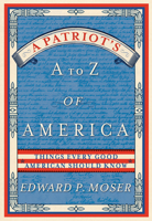 A Patriot's A to Z of America 1596525495 Book Cover