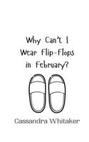 Why Can't I Wear Flip-Flops in February? 9916942455 Book Cover