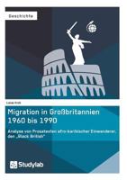 Migration in Grossbritannien 1960 Bis 1990. Analyse Von Prosatexten Afro-Karibischer Einwanderer, Den Black British" 3946458475 Book Cover