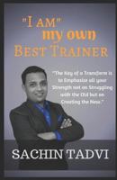 "I AM" MY OWN BEST TRAINER 1726641643 Book Cover