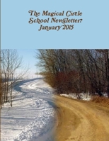 The Magical Circle School Newsletter: January 2015 1312771941 Book Cover