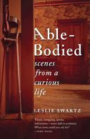 Able-Bodied: Scenes from a Curious Life 1770220828 Book Cover