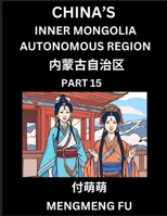 China's Inner Mongolia Autonomous Region (Part 15)- Learn Chinese Characters, Words, Phrases with Chinese Names, Surnames and Geography (Chinese Edition) B0DRRMP82Y Book Cover