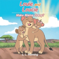 Louie and Loucie: Make Mama Crazy? 1967753040 Book Cover