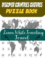 Discover Countries Cultures Puzzle Book .learn while traveling TRAVEL.: Large print.Large size 8.5*11 inches /See Jpw Fast You are /Profit your time while traveling / 1 country per page B08STP2DS3 Book Cover