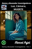 Dama y Boxeador Investigadores - Luz, Cámara, MUERTE (Spanish Edition) B0DPY3N696 Book Cover