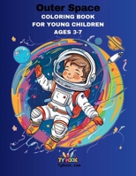 Outer Space Coloring Book: 50 Outer Space Coloring Pages for Young Kids (Ty Hook's 50 coloring pages: Coloring Books for Young Children Ages 3-7) 1963734076 Book Cover