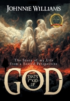 GOD That's F**cked Up: The Story of my Life from a Seated Perspective B0CRM5L47Y Book Cover