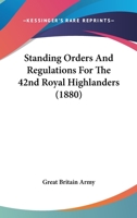 Standing Orders And Regulations For The 42nd Royal Highlanders 1104906082 Book Cover