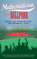 A Mathematician at the Ballpark: Odds and Probabilities for Baseball Fans 0452287820 Book Cover
