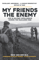 My Friends, The Enemy: Life in Military Intelligence During the Falklands War 1398115428 Book Cover