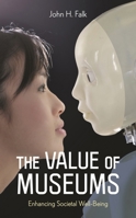 The Value of Museums: Enhancing Societal Well-Being 1538149214 Book Cover