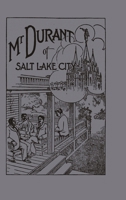 Mr. Durant of Salt Lake City: "that Mormon" 1435756320 Book Cover