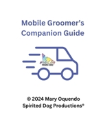 Mobile Groomers Companion Guide 0982883196 Book Cover