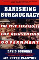 Banishing Bureaucracy: The Five Strategies for Reinventing Government 0452279801 Book Cover